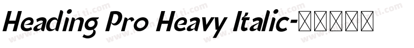 Heading Pro Heavy Italic字体转换